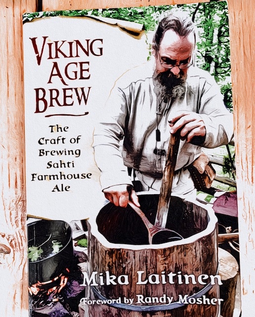 Mika Laitinen Author Viking Age Brew -- The Craft of Brewing Sahti Farmhouse Ale – Portland Beer Podcast Episode 115 by Steven Shomler